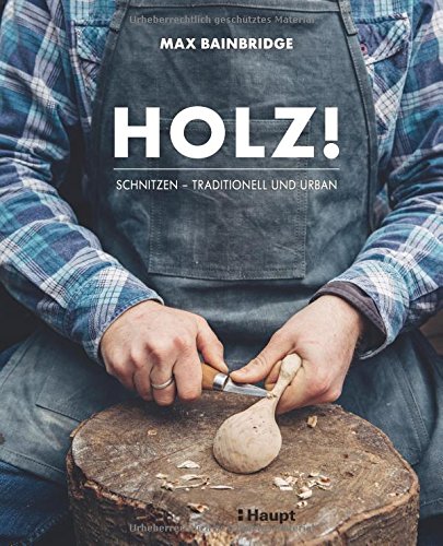 Rezension: Holz!: Schnitzen – traditionell und urban