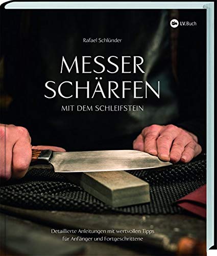 Rezension: Messer schärfen mit dem Schleifstein: Detaillierte Anleitungen mit wertvollen Tipps für Anfänger und Fortgeschrittene. Von der Axt über Küchenmesser, Rasierklinge bis zur Schere.