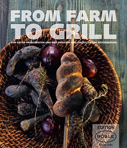 Rezension: FROM FARM TO GRILL: Von guten Produzenten und den privaten Grillrezepten der Spitzenköche