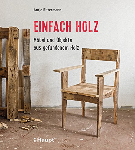 Rezension: Einfach Holz: Möbel und Objekte aus gefundenem Holz