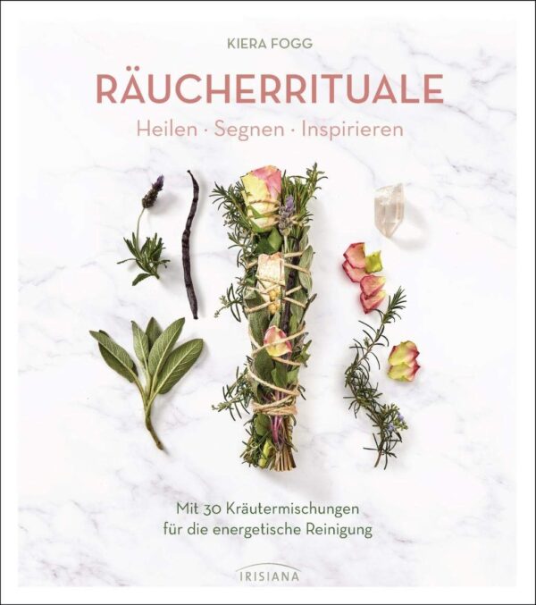 Rezension: Räucherrituale – Heilen, Segnen, Inspirieren: Mit 30 Kräutermischungen für die energetische Reinigung