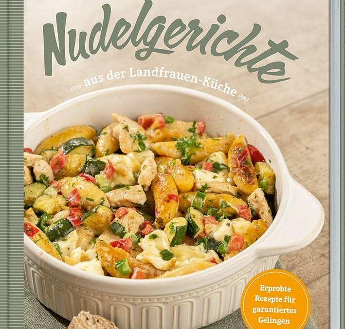 Rezension: Nudelgerichte aus der Landfrauen-Küche: Erprobte Rezepte für garantiertes Gelingen.