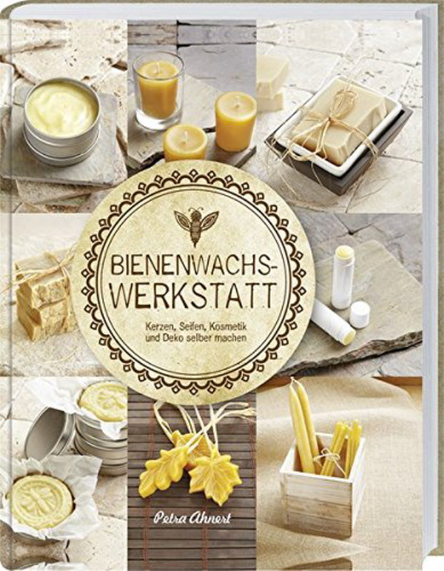 Rezension: Bienenwachs Werkstatt: Kerzen, Seifen, Kosmetik und Deko selber machen