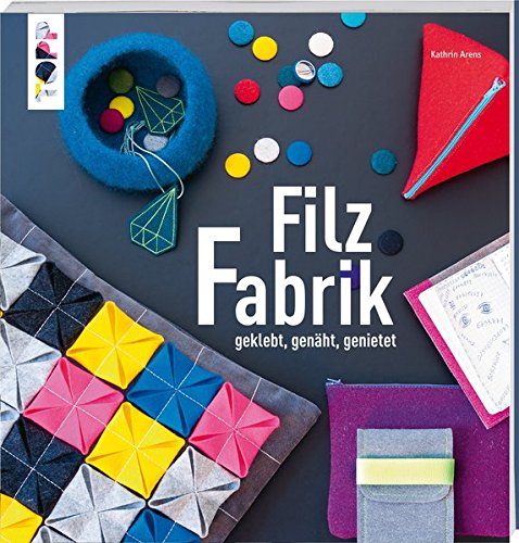 Rezension: FilzFABRIK: geklebt, genäht, genietet