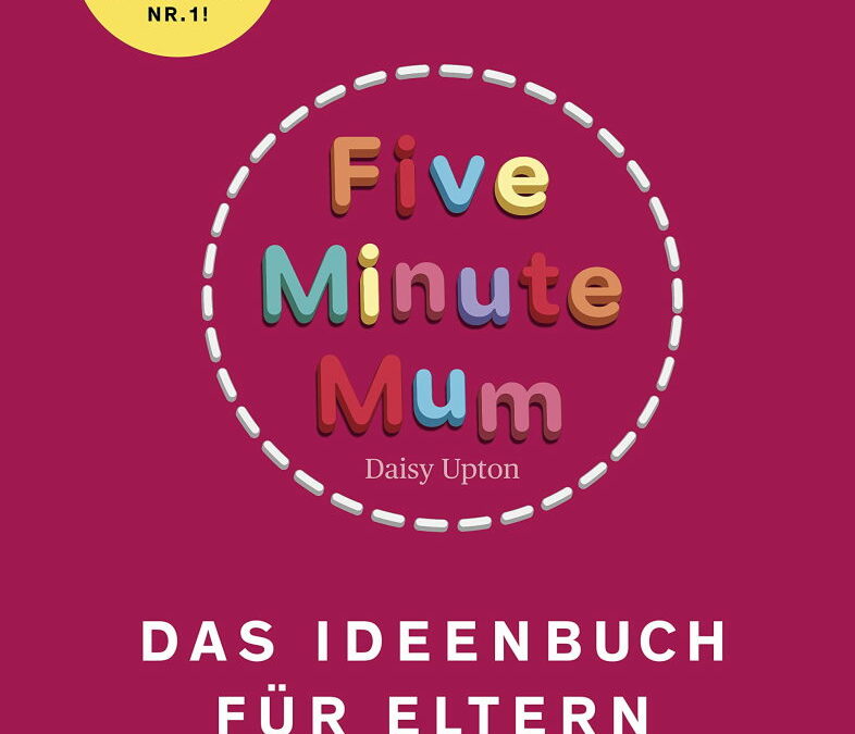 Rezension: Five Minute Mum – Das Ideenbuch für Eltern: Das Ideenbuch für Eltern. Genial einfache Spiele.