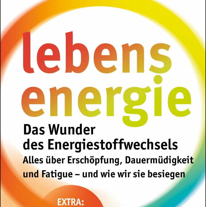 Rezension: Lebensenergie: Das Wunder des Energiestoffwechsels. Alles über Erschöpfung, Dauermüdigkeit und Fatigue – und wie wir sie besiegen – EXTRA: Was gegen Long-Covid hilft!