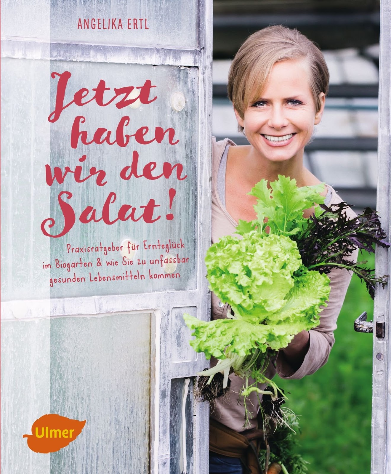 Rezension: Jetzt haben wir den Salat!: Praxisratgeber für Ernteglück im Biogarten und wie Sie zu unfassbar gesunden Lebensmitteln kommen