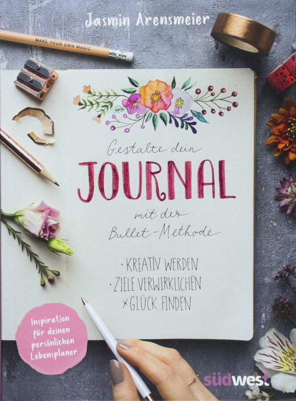 Rezension: Gestalte dein Journal mit der Bullet-Methode: Kreativ werden, Ziele verwirklichen, Glück finden – Inspiration für deinen persönlichen Lebensplaner