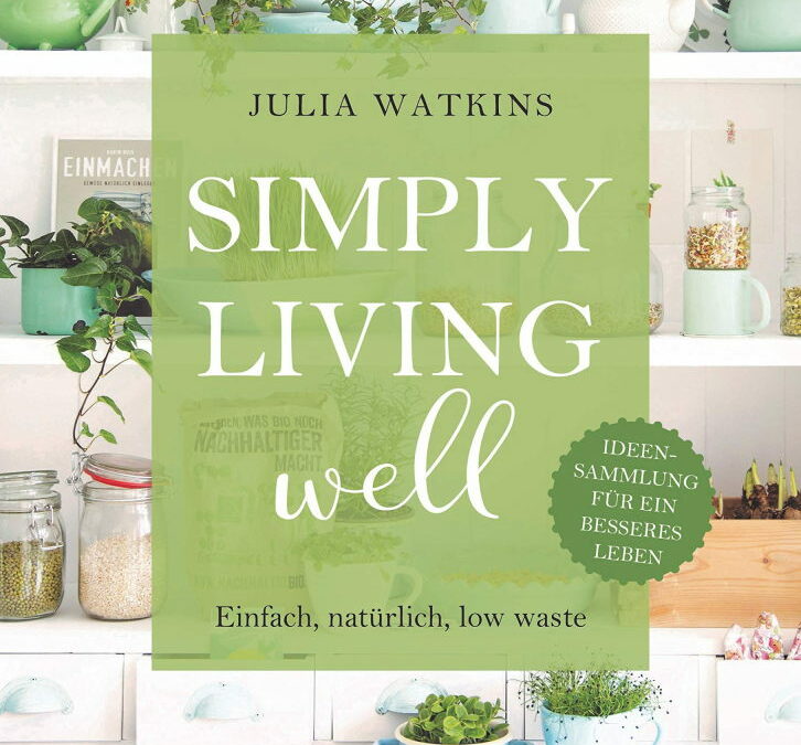 Rezension: Simply living well: Einfach, natürlich, low waste – Ideensammlung für ein besseres Leben