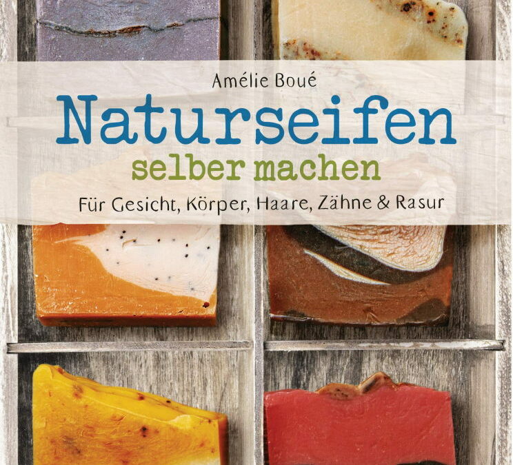 Rezension: Naturseifen selber machen für Gesicht, Körper, Haare, Zähne, Rasur