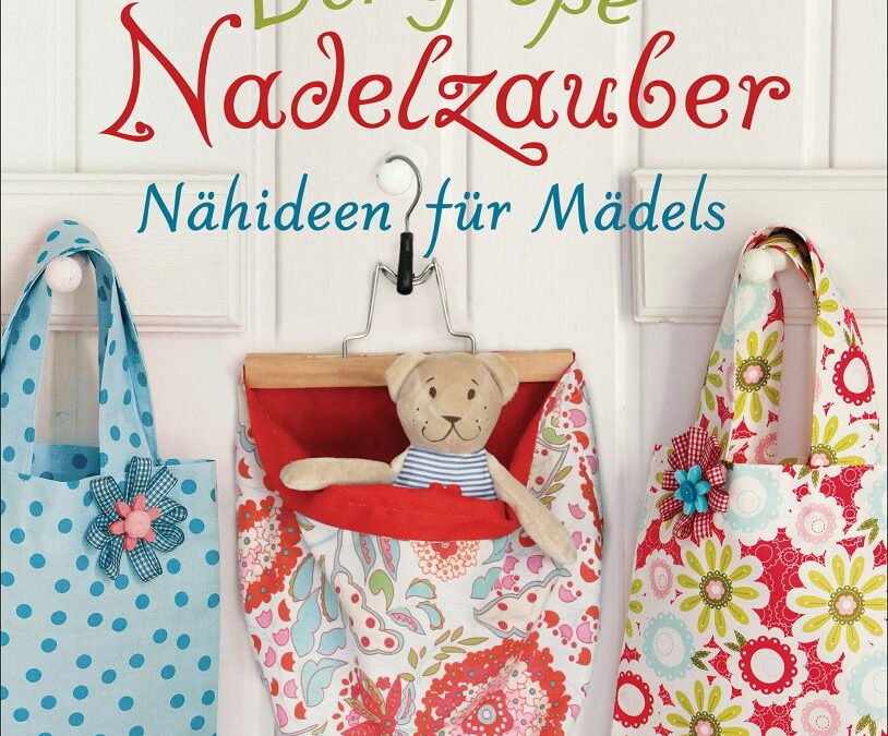 Rezension: Der große Nadelzauber. Tolle Nähideen für Mädels.