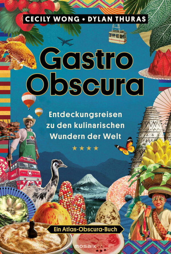 Rezension: Gastro Obscura: Entdeckungsreisen zu den kulinarischen Wundern der Welt – Ein Atlas-Obscura-Buch