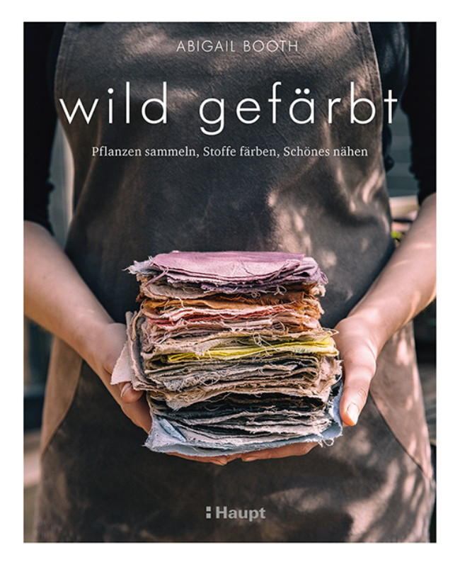 Rezension: wild gefärbt: Pflanzen sammeln, Stoffe färben, Schönes nähen