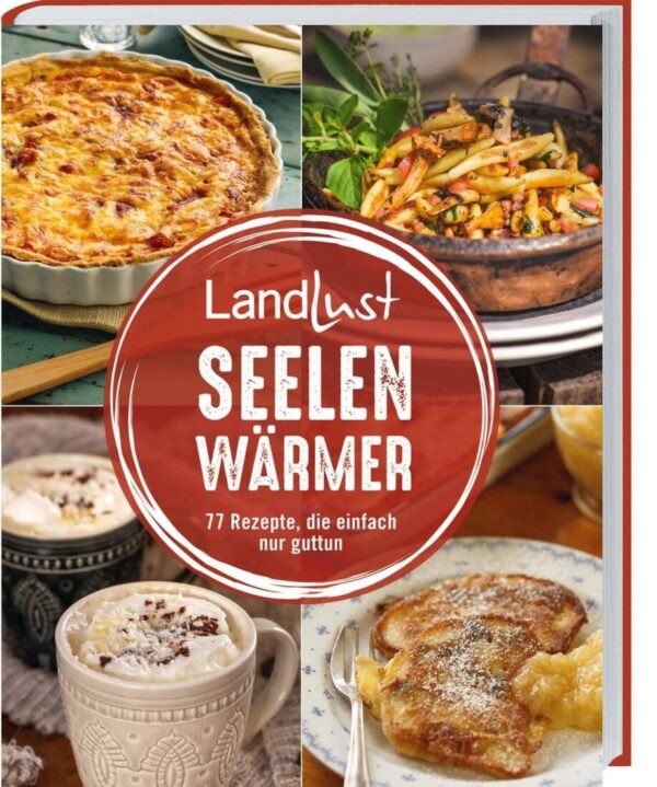 Rezension: Landlust – Seelenwärmer: 77 Rezepte, die einfach nur guttun